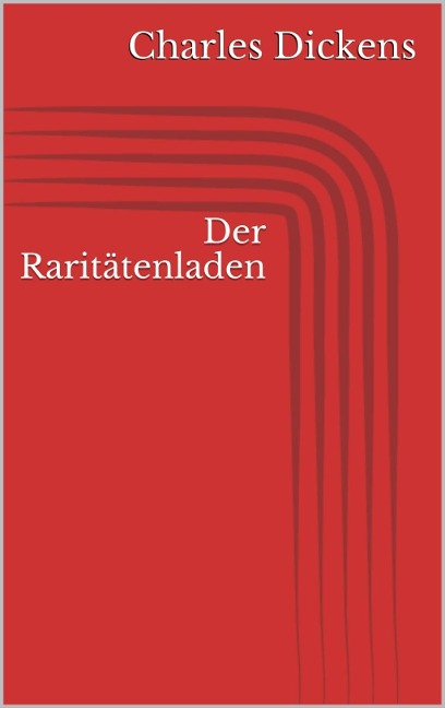 Der Raritätenladen - Charles Dickens