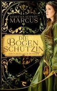 Cover-Bild zum Titel 'Die Bogenschützin' von 'Martha Sophie Marcus'