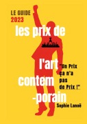 Cover-Bild zum Titel 'Les Prix de l'Art Contemporain, le guide 2023' von 'Sophie Lanoë'