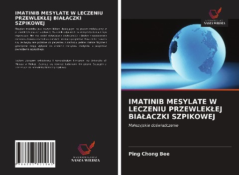IMATINIB MESYLATE W LECZENIU PRZEWLEK¿EJ BIA¿ACZKI SZPIKOWEJ - Ping Chong Bee
