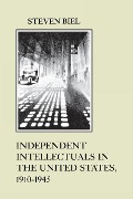 Cover-Bild zum Titel 'Independent Intellectuals in the United States, 1910-1945' von 'Steven Biel'