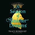 A Season of Sinister Dreams Lib/E - Tracy Banghart