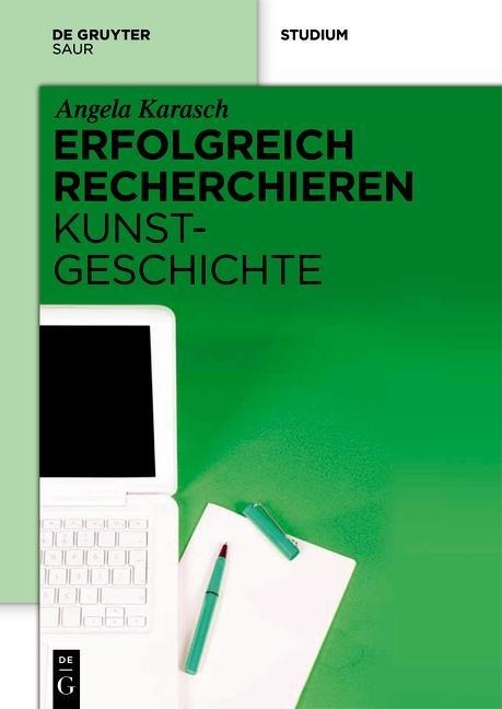 Erfolgreich recherchieren - Kunstgeschichte - Angela Karasch