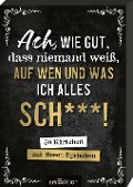 Cover-Bild zum Titel 'Ach, wie gut, dass niemand weiß, auf wen und was ich alles sch***!' von ''