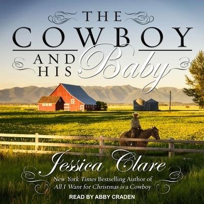The Cowboy and His Baby Lib/E - Jessica Clare