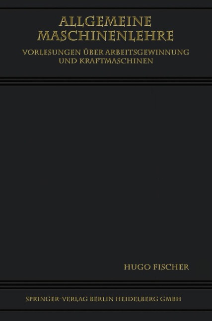 Allgemeine Maschinenlehre - Hugo Fischer