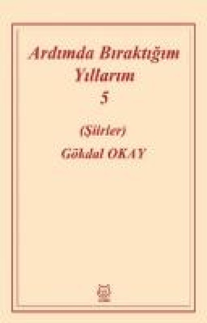 Ardimda Biraktigim Yillarim 5 - Gökdal Okay