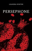Cover-Bild zum Titel 'Persephone' von 'Leandra Winter'