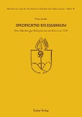 Studien zur Geschichte, Kunst und Kultur der Zisterzienser / Specificatio Reliquiarum - Petra Janke