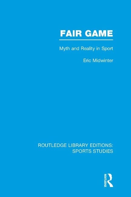 Fair Game (RLE Sports Studies) - Eric Midwinter
