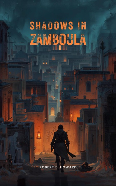 Shadows in Zamboula - Robert Ervin Howard