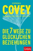 Cover-Bild zum Titel 'Die 7 Wege zu glücklichen Beziehungen' von 'Stephen R. Covey'
