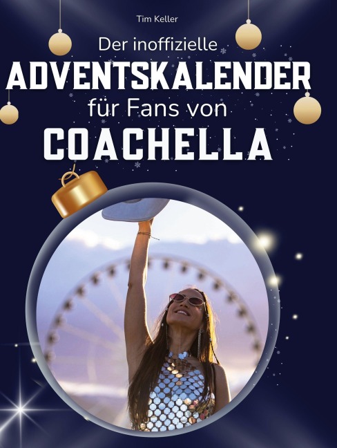 Der inoffizielle Adventskalender für Fans von Coachella - Tim Keller