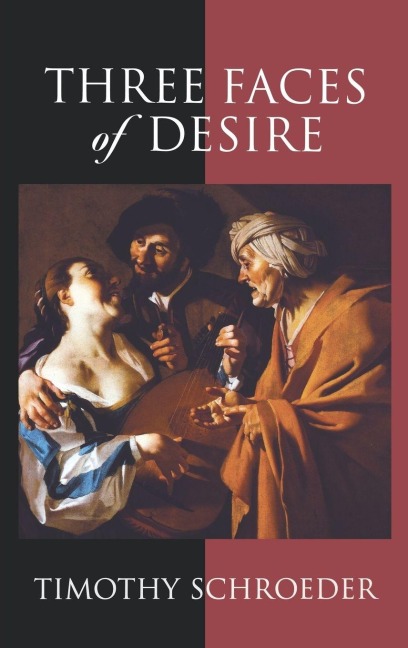 Three Faces of Desire - Timothy Schroeder