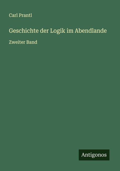 Geschichte der Logik im Abendlande - Carl Prantl
