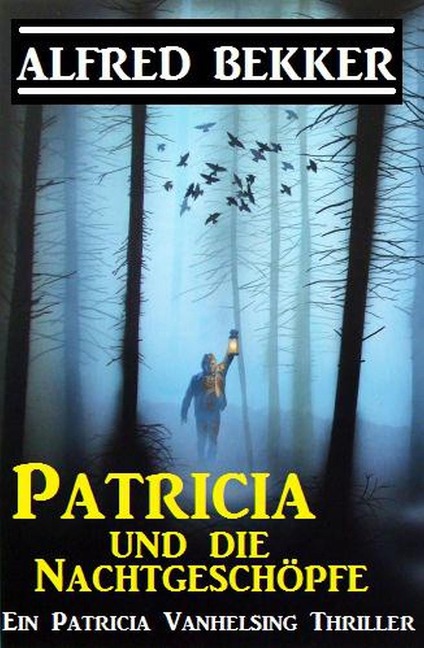 Patricia und die Nachtgeschöpfe: Patricia Vanhelsing - Alfred Bekker