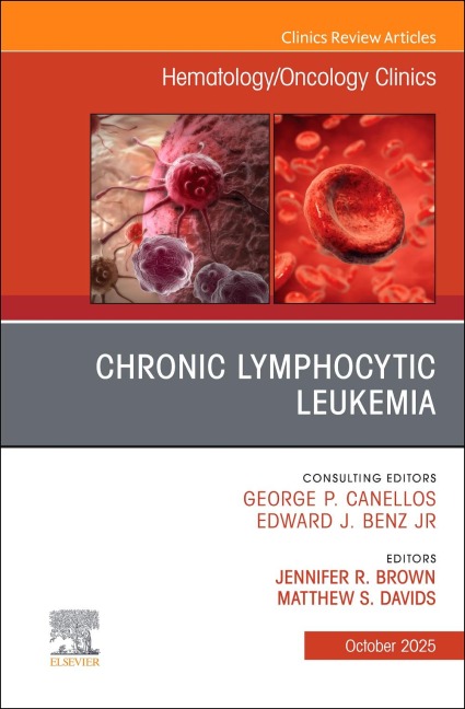 Chronic Lymphocytic Leukemia, an Issue of Hematology/Oncology Clinics of North America - 