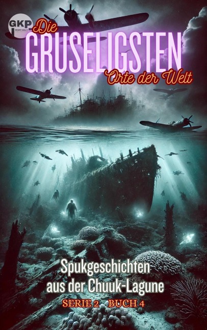 Spukgeschichten aus der Chuuk-Lagune - Grant Kelly