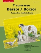 Cover-Bild zum Titel 'Traumrasse Barsoi / Borzoi' von 'Siegfried Schmidt'