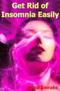 Cover-Bild zum Titel 'Get Rid of Insomnia Easily' von 'Atina Amrahs'