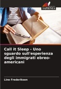 Cover-Bild zum Titel 'Call it Sleep - Uno sguardo sull'esperienza degli immigrati ebreo-americani' von 'Line Frederiksen'