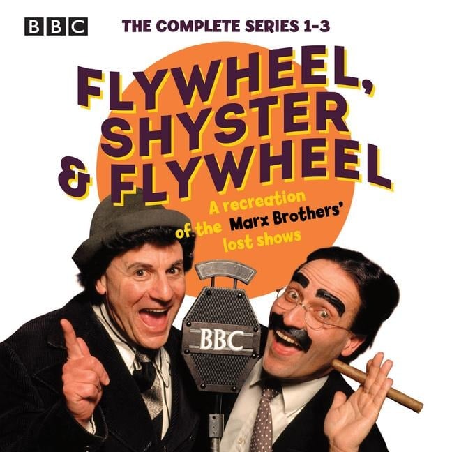 Flywheel, Shyster and Flywheel: The Complete Series 1-3: A Recreation of the Marx Brothers# Lost Shows - Nat Perrin, Arthur Sheekman