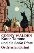 Cover-Bild zum Titel 'Kater Tammo und die SoKo Pfote: Ostfrieslandkrimi' von 'Conny Walden'