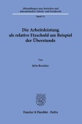Die Arbeitsleistung als relative Fixschuld am Beispiel der Überstunde - Julia Breucker