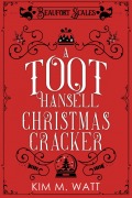 Cover-Bild zum Titel 'A Toot Hansell Christmas Cracker' von 'Kim M. Watt'