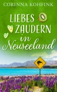 Cover-Bild zum Titel 'Liebeszaudern in Neuseeland' von 'Corinna Kohfink'