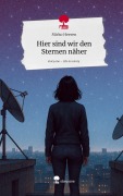 Cover-Bild zum Titel 'Hier sind wir den Sternen näher. Life is a Story - story.one' von 'Mirko Heeren'