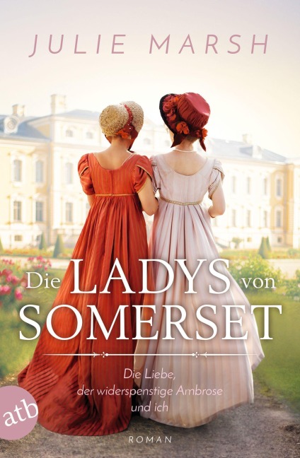 Die Ladys von Somerset - Die Liebe, der widerspenstige Ambrose und ich - Julie Marsh