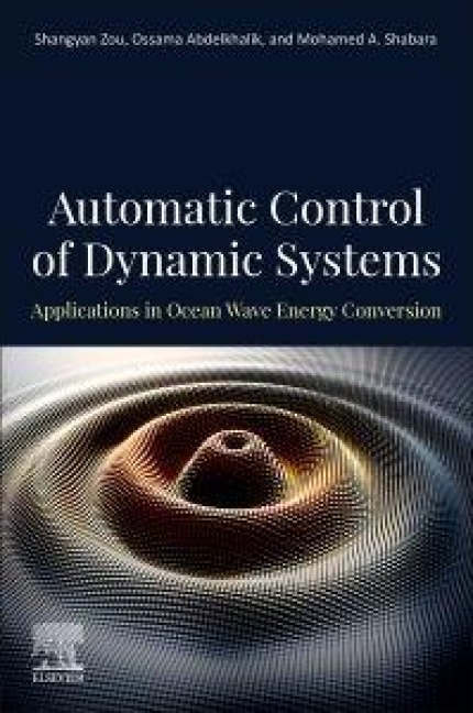 Automatic Control of Dynamic Systems - Shangyan Zou, Ossama Abdelkhalik, Mohamed Shabara