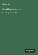 Cover-Bild zum Titel 'Victor Hugo après 1830' von 'Edmond Biré'