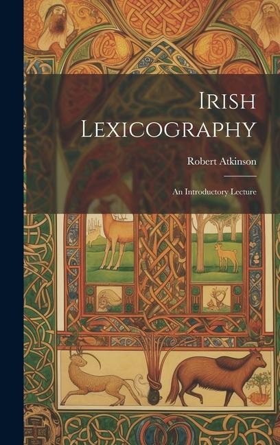 Irish Lexicography: An Introductory Lecture - Robert Atkinson