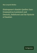 Cover-Bild zum Titel 'Shakespeare's Hamlet-Quellen: Saxo Grammaticus (Lateinisch und Deutsch), Belleforest und the Hystorie of Hamblet.' von 'Max Leopold Moltke'