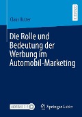 Die Rolle und Bedeutung der Werbung im Automobil-Marketing - Claus Hutter