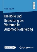 Die Rolle und Bedeutung der Werbung im Automobil-Marketing - Claus Hutter