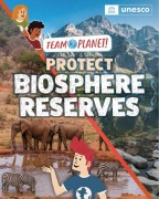 Cover-Bild zum Titel 'Team Planet!: Protect Biosphere Reserves' von 'Louise Spilsbury'