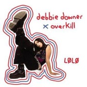 Cover-Bild zum Titel 'Debbie Downer x Overkill' von 'Lolo'
