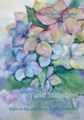 Blumen und Stillleben - Brigitte Anna Lina Wacker