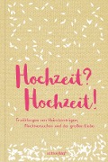 Hochzeit? Hochzeit! - Jane Austen, Lorrie Moore, Virginia Woolf, Zadie Smith, Karen Köhler