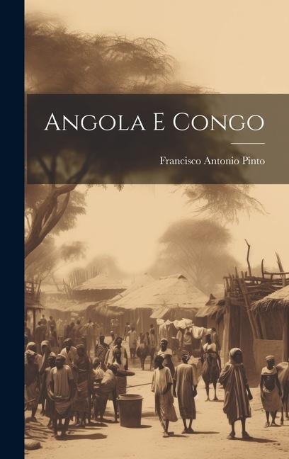 Angola E Congo - Francisco Antonio Pinto