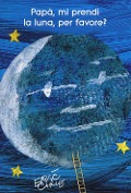 Cover-Bild zum Titel 'Papà, mi prendi la luna, per favore?' von 'Eric Carle'