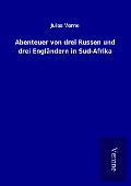 Cover-Bild zum Titel 'Abenteuer von drei Russen und drei Engländern in Süd-Afrika' von 'Jules Verne'