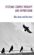 Cover-Bild zum Titel 'Systemic Couple Therapy and Depression' von 'Eia Asen, Elsa Jones'