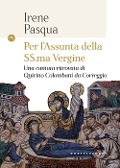 Cover-Bild zum Titel 'Per l'Assunta della SS.ma Vergine. Una cantata ritrovata di Quirino Colombani da Correggio' von 'Irene Pasqua'
