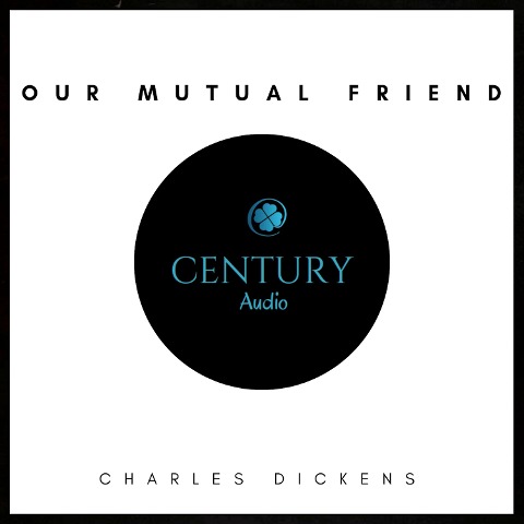 Our Mutual Friend - Charles Dickens