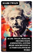 Cover-Bild zum Titel 'Mark Twain: Romane, Erzählungen, Anekdoten, Lustige Reise-Geschichten & Autobiographische Werke' von 'Mark Twain'