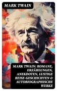 Cover-Bild zum Titel 'Mark Twain: Romane, Erzählungen, Anekdoten, Lustige Reise-Geschichten & Autobiographische Werke' von 'Mark Twain'